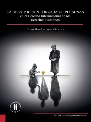 cover image of La desaparición forzada de personas en el derecho internacional de los derechos humanos